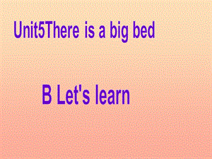 五年級英語上冊-unit5-there-is-a-big-bed-part-b課件-人教pep(存儲版)