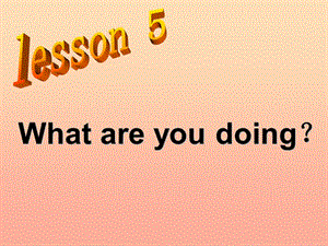 五年級英語上冊-lesson-4-what-are-you-doing課件-冀教版(專業(yè)版)